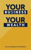 Your Business Your Wealth (eBook, ePUB)