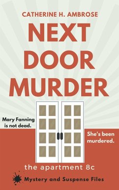 Next Door Murder: The Apartment 8C (Mystery and Suspense Files, #2) (eBook, ePUB) - Ambrose, Catherine H.