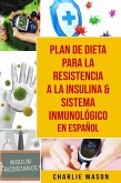 Plan De Dieta Para La Resistencia A La Insulina & Sistema Inmunológico En Español (eBook, ePUB)