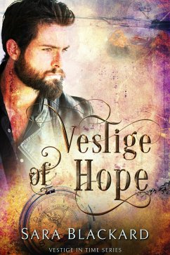 Vestige of Hope: A Christian Time Travel Romance (Vestige in Time, #2) (eBook, ePUB) - Blackard, Sara