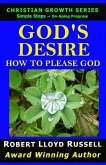 God's Desire: How To Please God (Christian Growth Series) (eBook, ePUB)