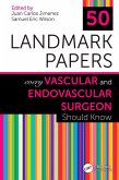 50 Landmark Papers Every Vascular and Endovascular Surgeon Should Know (eBook, ePUB)
