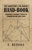 The Carpenter's and Joiner's Hand-Book - Containing a Complete Treatise on Framing Hip and Valley Roofs (eBook, ePUB)
