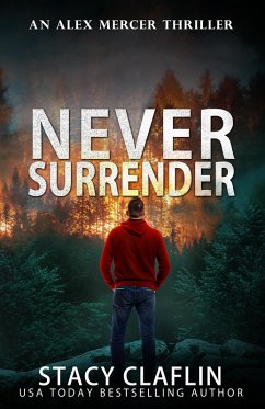Never Surrender (An Alex Mercer Thriller, #12) (eBook, ePUB) - Claflin, Stacy Never Surrender (An Alex Mercer Thriller, #12) (eBook, ePUB) - Claflin, Stacy