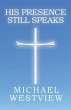 His Presence Still Speaks (eBook, ePUB) - Bild 1