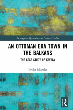 An Ottoman Era Town in the Balkans (eBook, ePUB) - Ivkovska, Velika