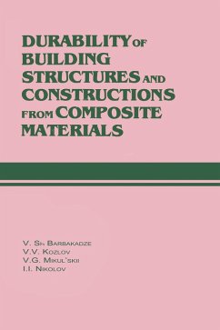 Durability of Building Structures and Constructions from Composite Materials (eBook, ePUB) - Barbakadze, V. Sh.; Kozlov, V. V.; Mikul'Skii, V. G.; Nikolov, I. I.