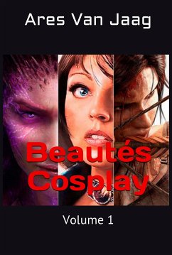 Beautés Cosplay: Volume 1 (eBook, ePUB) - Van Jaag, Ares