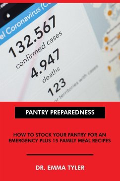 Pantry Preparedness: How to Stock Your Pantry for an Emergency Plus 15 Family Meal Recipes. (eBook, ePUB) - Tyler, Emma