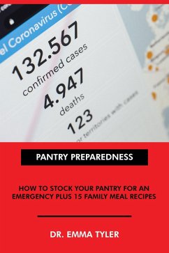 Cover Pantry Preparedness: How to Stock Your Pantry for an Emergency Plus 15 Family Meal Recipes. (eBook, ePUB)