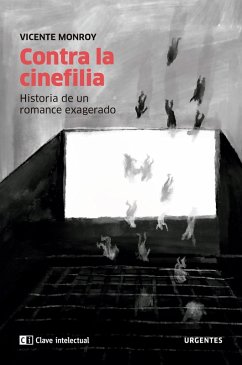 Contra la cinefilia (eBook, ePUB) - Monroy, Vicente