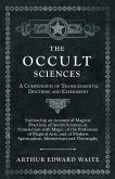 The Occult Sciences - A Compendium of Transcendental Doctrine and Experiment (eBook, ePUB)