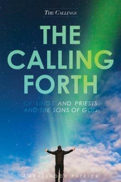 The Calling Forth of Kings and Priests and the Sons of God (eBook, ePUB) - Collier, Patrick