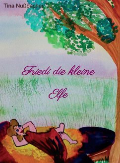 Friedi die kleine Elfe (eBook, ePUB) - Nußbacher, Tina