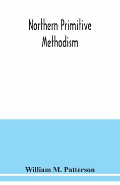 Northern primitive Methodism - M. Patterson, William