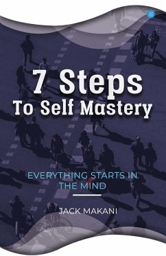 7 Steps To Self Mastery - Makani, Jack