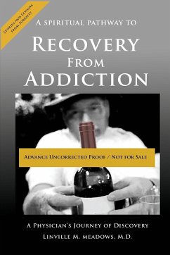 A Spiritual Pathway to Recovery from Addiction, A Physician's Journey of Discovery - Meadows, M. D. Linville M.