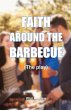 FAITH AROUND THE BARBECUE (The play) - Bild 1