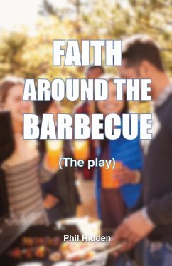 FAITH AROUND THE BARBECUE (The play) - Ridden, Phil