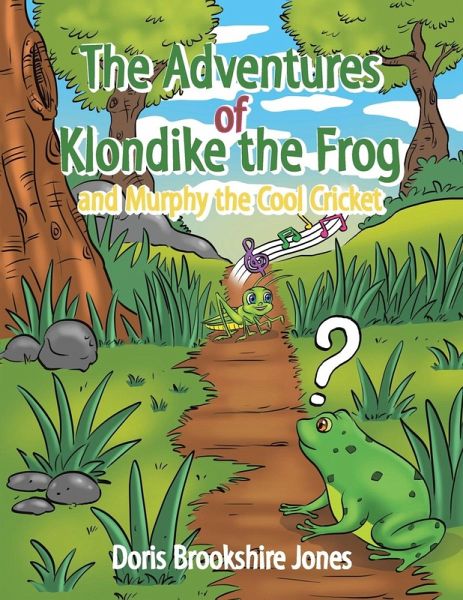 The Adventures of Klondike the Frog and Murphy the Cool Cricket The Adventures of Klondike the Frog and Murphy the Cool Cricket