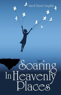 Soaring in Heavenly Places - Laughlin, Janell Bryant