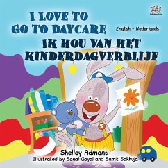 I Love to Go to Daycare (English Dutch Bilingual Book for Kids) - Admont, Shelley; Books, Kidkiddos