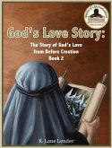 God's Love Story Book 2: God's Story of Love from Before the Beginning