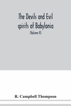 The devils and evil spirits of Babylonia - Campbell Thompson, R.