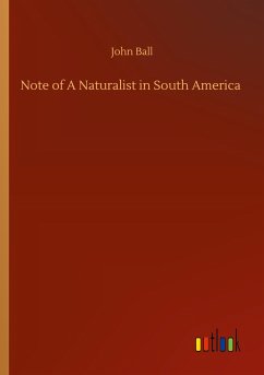 Note of A Naturalist in South America - Ball, John