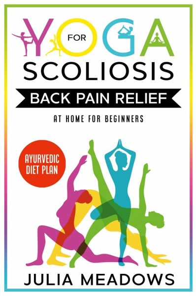 Yoga for Scoliosis Back Pain Relief at Home for Beginners with Ayurvedic Diet Plan Yoga for Scoliosis Back Pain Relief at Home for Beginners with Ayurvedic Diet Plan