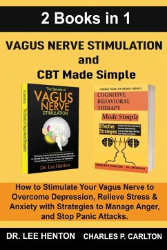 Vagus Nerve Stimulation and CBT Made Simple (2 Books in 1) - Henton, Lee; Carlton, Charles P.