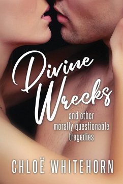 DIVINE WRECKS and other morally questionable tragedies - Whitehorn, Chloë