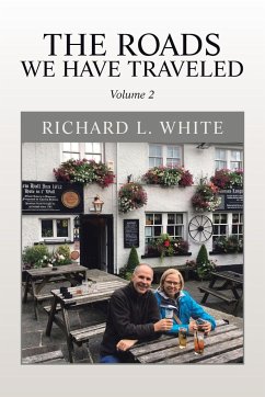 The Roads We Have Traveled - White, Richard L.