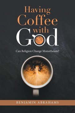 Having Coffee with God - Abrahams, Benjamin