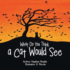 What Do You Think a Cat Would See - Noelle, Heather