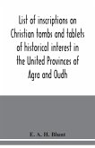 List of inscriptions on Christian tombs and tablets of historical interest in the United Provinces of Agra and Oudh