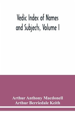 Vedic Index of Names and Subjects, Volume I - Anthony Macdonell, Arthur; Berriedale Keith, Arthur