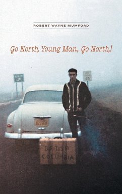 Go North Young Man, Go North! - Mumford, Robert Wayne