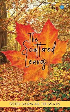 THE SCATTERED LEAVES - Hussain, Syed Sarwar