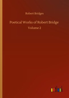 Poetical Works of Robert Bridge - Bridges, Robert