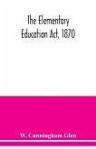 The Elementary Education Act, 1870, with introduction, notes, and index, and appendix containing the incorporated statutes