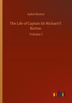 The Life of Captain Sir Richard F. Burton - Burton, Isabel