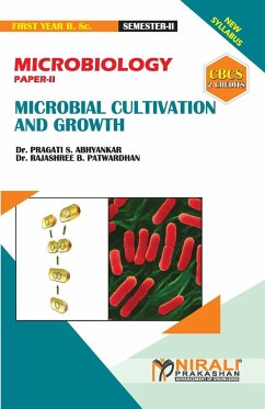 MICROBIOLOGY (PAPER--II) MICROBIAL CULTIVATION & GROWTH [2 Credits] - Patwardhan, Rajashree Bhalchandra; Abhyankar, Pragati Sunil