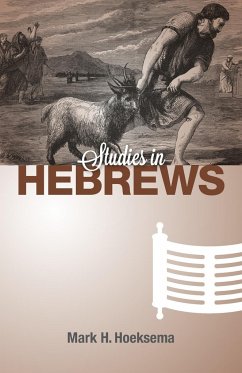 Studies in Hebrews - Hoeksema, Mark H.