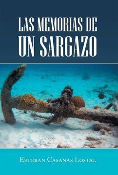 Las Memorias De Un Sargazo - Lostal, Esteban Casañas