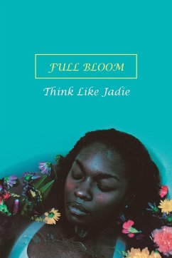 Full Bloom - Think Like Jadie
