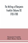 The writings of Benjamin Franklin (Volume IX) 1783-1788