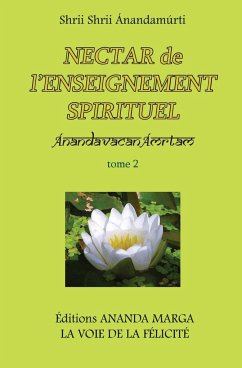 Nectar de l'Enseignement spirituel tome 2 - Anandamurti, Shrii Shrii; Sarkar, Prabhat Ranjan