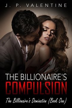 The Billionaire's Compulsion - Valentine, J. P.