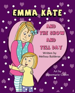 Emma Kate and The Show and Tell Day - Balderas, Melissa